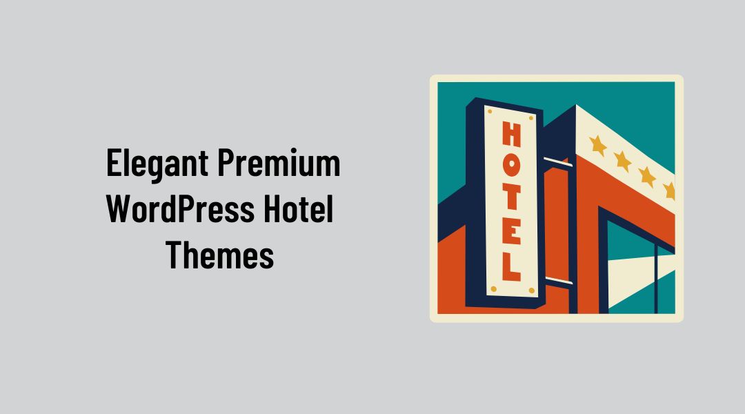 9 Elegant Premium Wordpress Hotel Themes