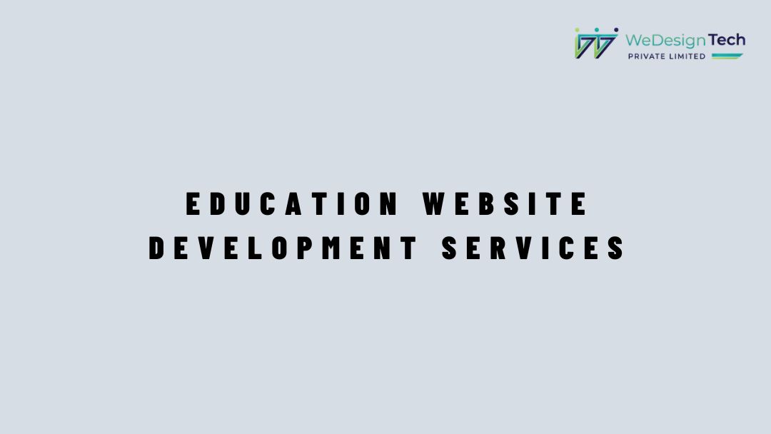 Education Website Development Services - WeDesignTech